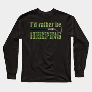 I'd Rather Be Herping Long Sleeve T-Shirt